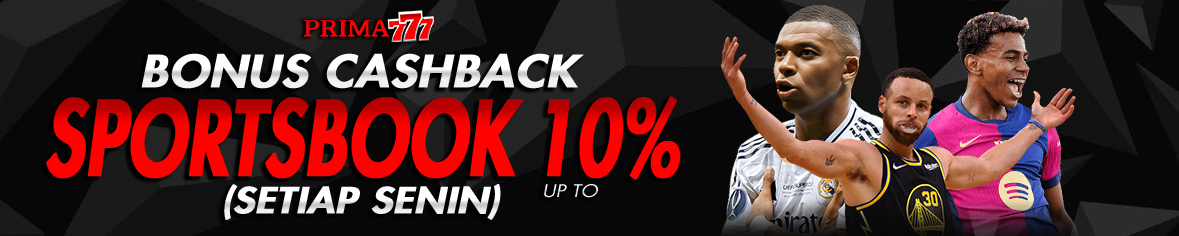 PRIMA777 BONUS CASHBACK KEKALAHAN SPORTSBOOK UP TO 10%